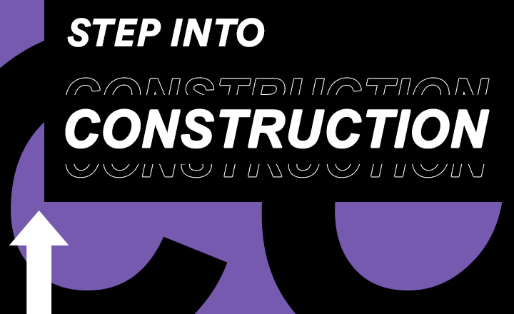 Graphic saying step into construcion