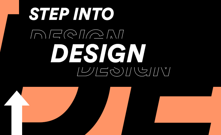 Graphic saying step into design