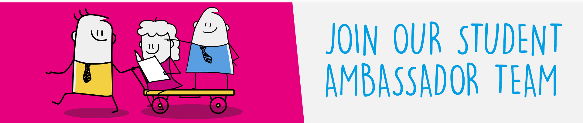A banner with illustrations of people sat on a cart with someone pulling it. Text on the right reads "join our student ambassador team".